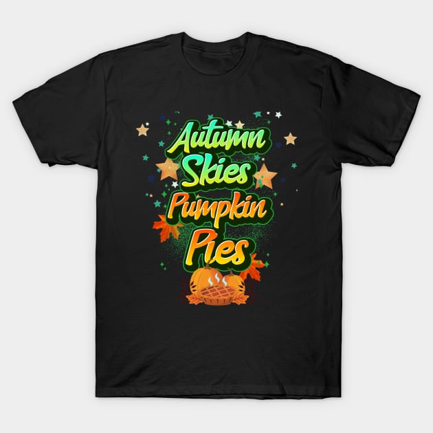 Autumn Skies and Pumpkin Pies T-Shirt by Ken Adams Store